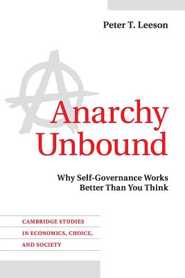 Anarchy Unbound: Why Self-Governance Works Better Than You Think