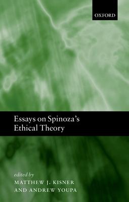 Essays on Spinoza’s Ethical Theory