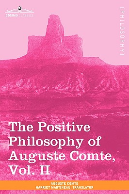 The Positive Philosophy of Auguste Comte, Vol. II (in 2 Volumes)