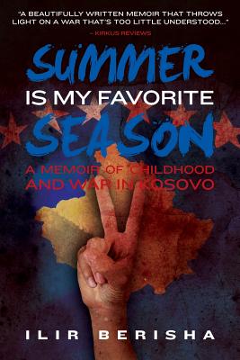 Summer is My Favorite Season: A Memoir of Childhood and War in Kosovo