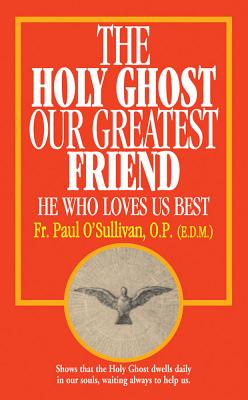 The Holy Ghost, Our Greatest Friend: He Who Loves Us Best