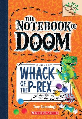 Whack of the P-Rex: A Branches Book (the Notebook of Doom #5)