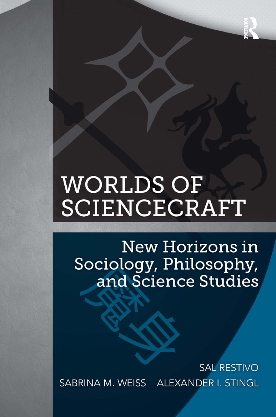 Worlds of Sciencecraft: New Horizons in Sociology, Philosophy, and Science Studies. Sal Restivo, Sabrina M. Weiss, Alexander I. Stingl