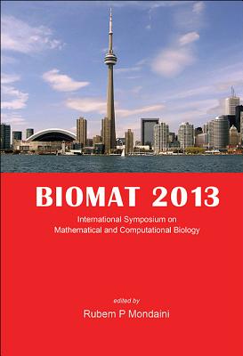 BIOMAT 2013: International Symposium on Mathematical and Computational Biology, Toronto, Ontario, Canada, 4-8 November 2013