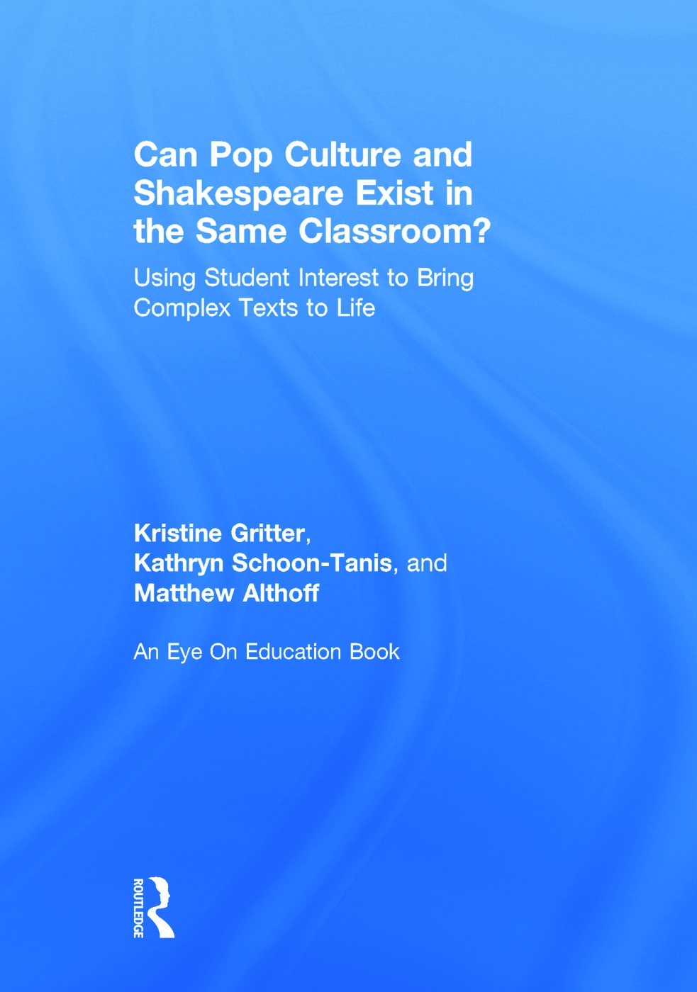 Can Pop Culture and Shakespeare Exist in the Same Classroom?: Using Student Interest to Bring Complex Texts to Life