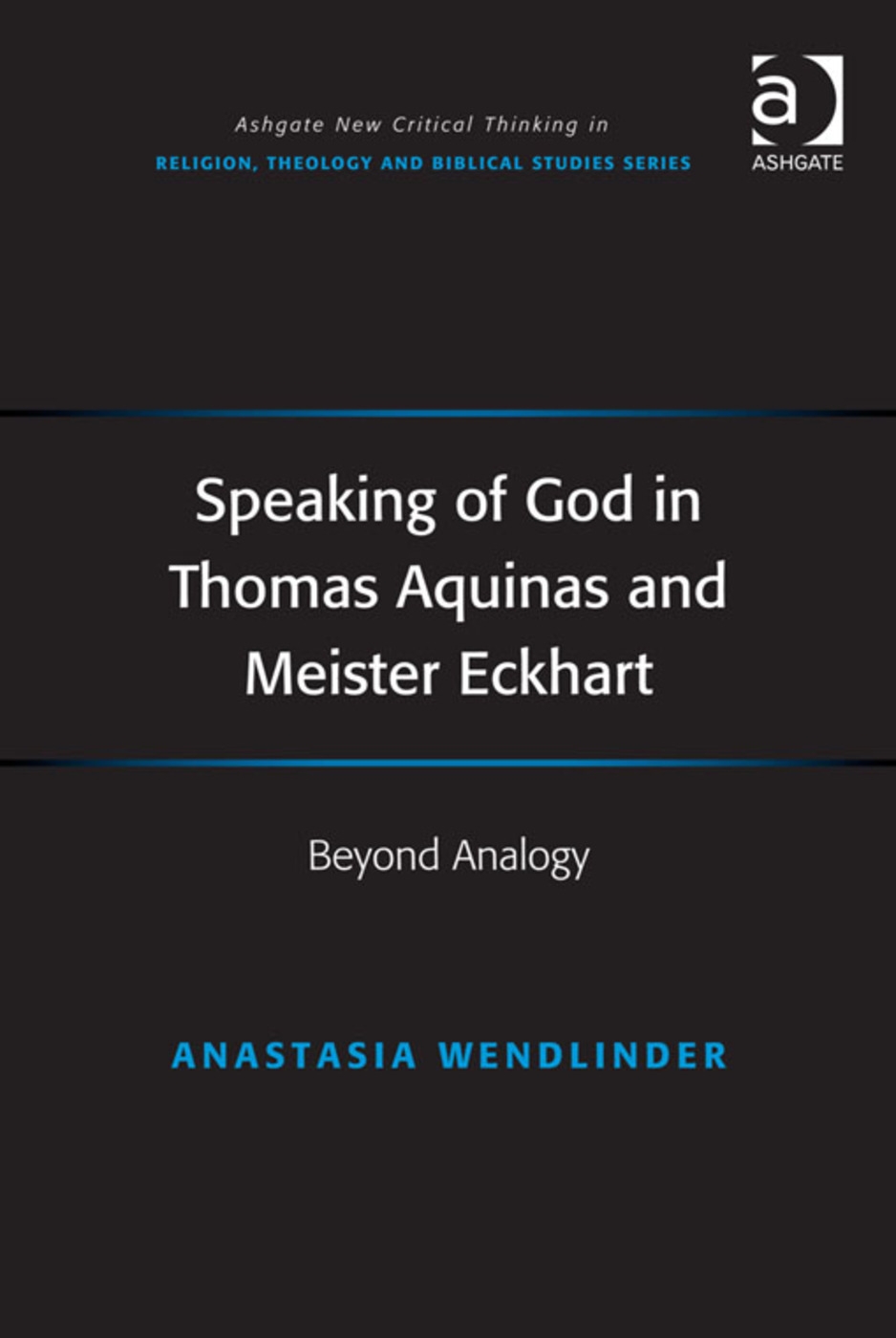 Speaking of God in Thomas Aquinas and Meister Eckhart: Beyond Analogy