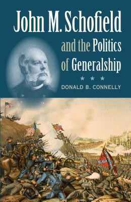 John M. Schofield & the Politics of Generalship