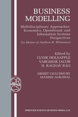 Business Modelling: Multidisciplinary Approaches Economics, Operational and Information Systems Perspectives