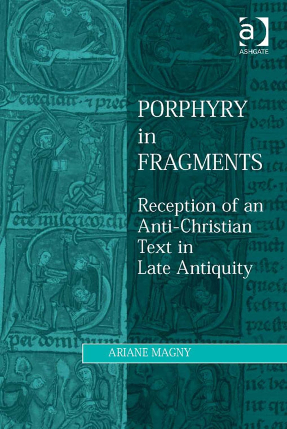 Porphyry in Fragments: Reception of an Anti-Christian Text in Late Antiquity