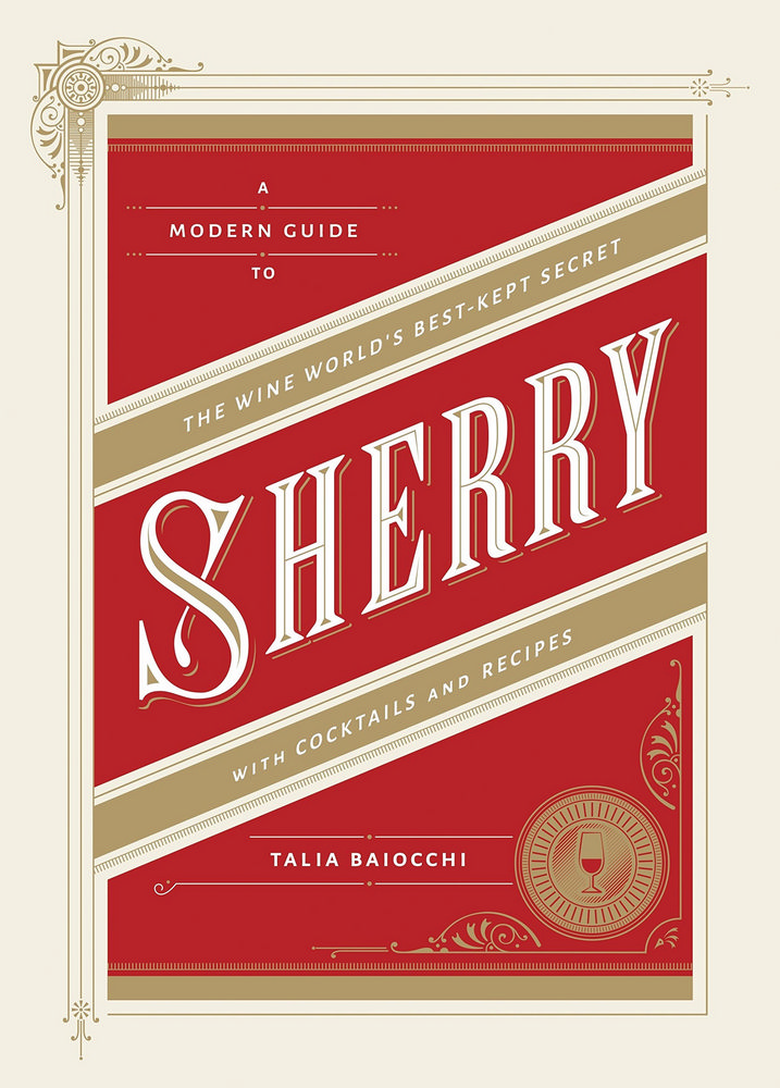 Sherry with Cocktails and Recipes: A Modern Guide to the Wine World’s Best-kept Secret