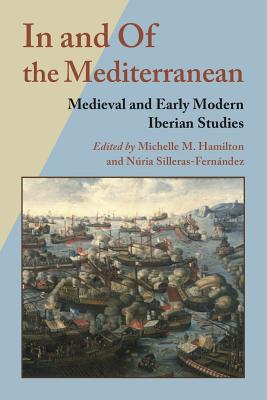 In and of the Mediterranean: Medieval and Early Modern Iberian Studies