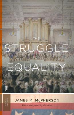 The Struggle for Equality: Abolitionists and the Negro in the Civil War and Reconstruction - Updated Edition