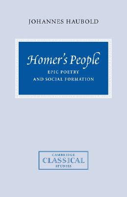 Homer’s People: Epic Poetry and Social Formation