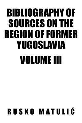 Bibliography of Sources on the Region of Former Yugoslavia