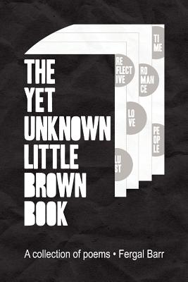 The Yet Unknown Little Brown Book: A Collection of Poems