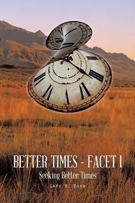 Better Times - Facet I: Seeking Better Times