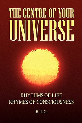 The Centre of Your Universe: Rhythms of Life - Rhymes of Consciousness