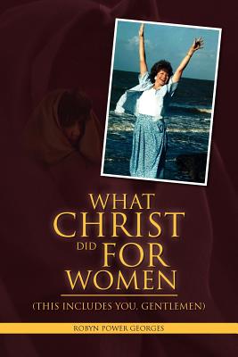 What Christ Did for Women: This Includes You, Gentlemen