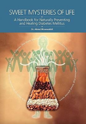 Sweet Mysteries of Life: A Handbook for Naturally Preventing and Healing Diabetes Mellitus