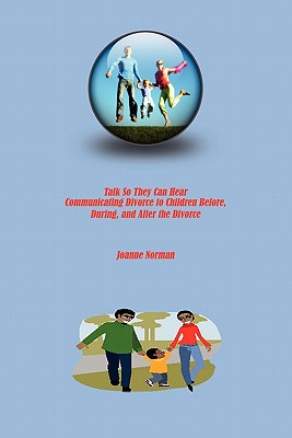 Talk So They Can Hear: Communicating Divorce to Children Before, During, and After the Divorce