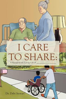 I Care to Share: A Manual for the Loving Care of  _________________