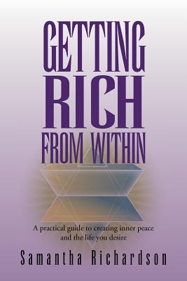 Getting Rich from Within: A Practical Guide to Reprogramme Your Subconscious Mind to Unlock Your Pure Potential and Create the L