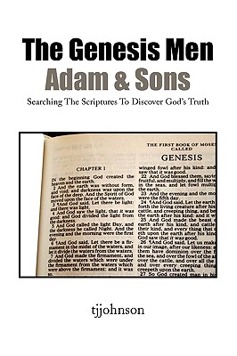 The Genesis Men, Adam & Sons: Searching the Scriptures to Discover God’s Truth