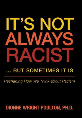 It’s Not Always Racist… but Sometimes It Is: Reshaping How We Think About Racism