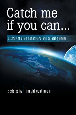 Catch Me If You Can: A Story of Alien Abductions and Culprit Plunder