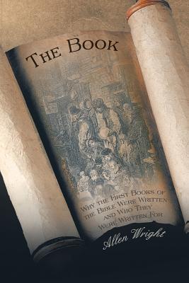 The Book: Why the First Books of the Bible Were Written and Who They Were Written for