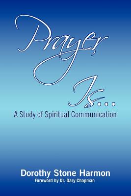 Prayer Is...: A Study of Spiritual Communication