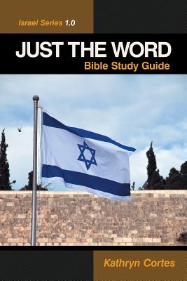 Just the Word - Israel Series 1.0: Bible Study Guide