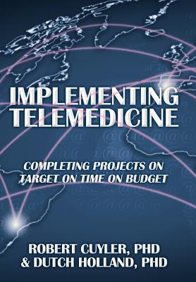 Implementing Telemedicine: Completing Projects on Target on Time on Budget