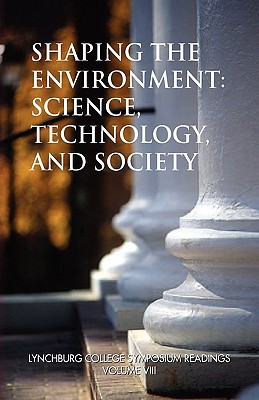 Shaping the Environment: Science, Technology, and Society