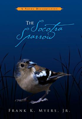 The Socotra Sparrow: A Novel Dissertation