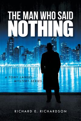 The Man Who Said Nothing: A Tony Langel Mystery Series