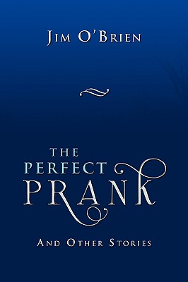 The Perfect Prank: And Other Stories