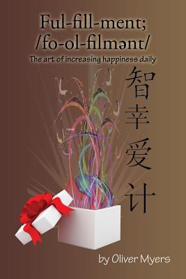 Fulfillment: The Art of Increasing Happiness Daily