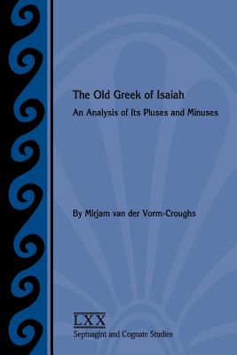 The Old Greek of Isaiah: An Analysis of Its Pluses and Minuses