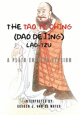 The Tao Te Ching (Dao De Jing): A Plain English Version