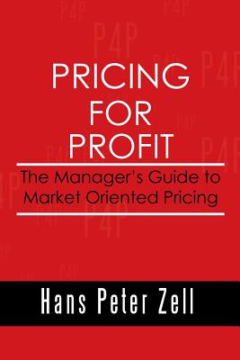 Pricing for Profit: The Manager’s Guide to Market Oriented Pricing