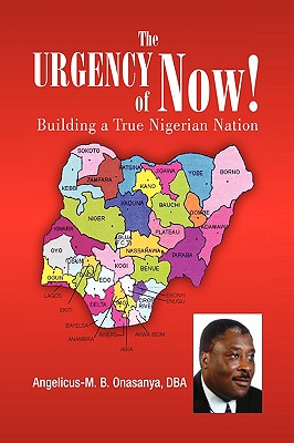 The Urgency of Now!: Building a True Nigerian Nation