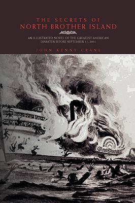 The Secrets of North Brother Island: An Illustrated Novel of the Greatest American Disaster Before September 11, 2001