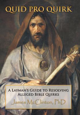 Quid Pro Quirk: A Layman’s Guide to Resolving Alleged Bible Quirks