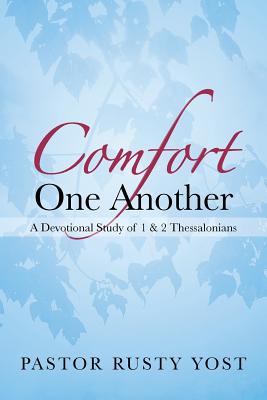 Comfort One Another: A Devotional Study of 1 & 2 Thessalonians