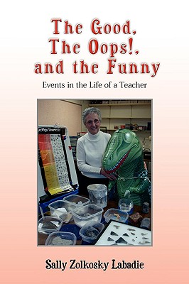 The Good, the Oops! and the Funny: Events in the Life of a Teacher