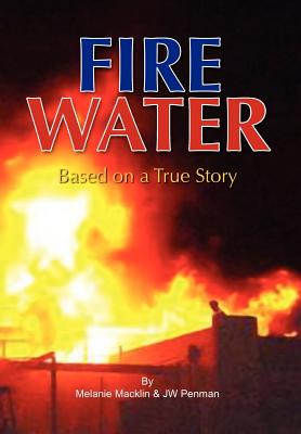 Fire Water: Based on a True Story