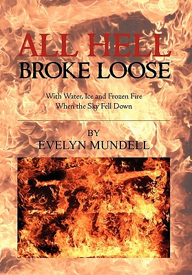 All Hell Broke Loose: With Water, Ice and Frozen Fire When the Sky Fell Down