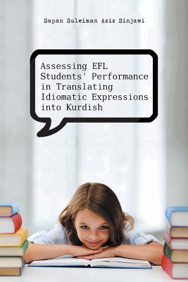 Assessing Efl Students’ Performance in Translating Idiomatic Expressions into Kurdish