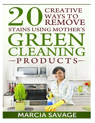 20 Creative Ways to Remove Stains Using Mother’s Green Cleaning Products